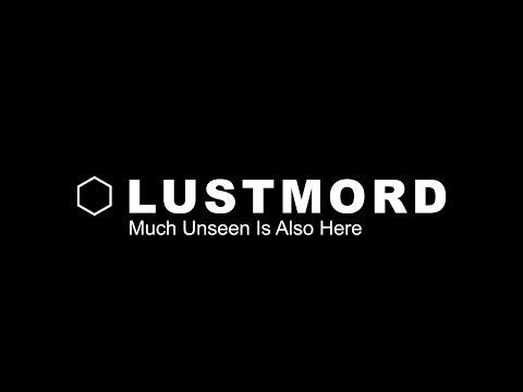 LUSTMORD - Much Unseen Is Also Here - Full Album Stream