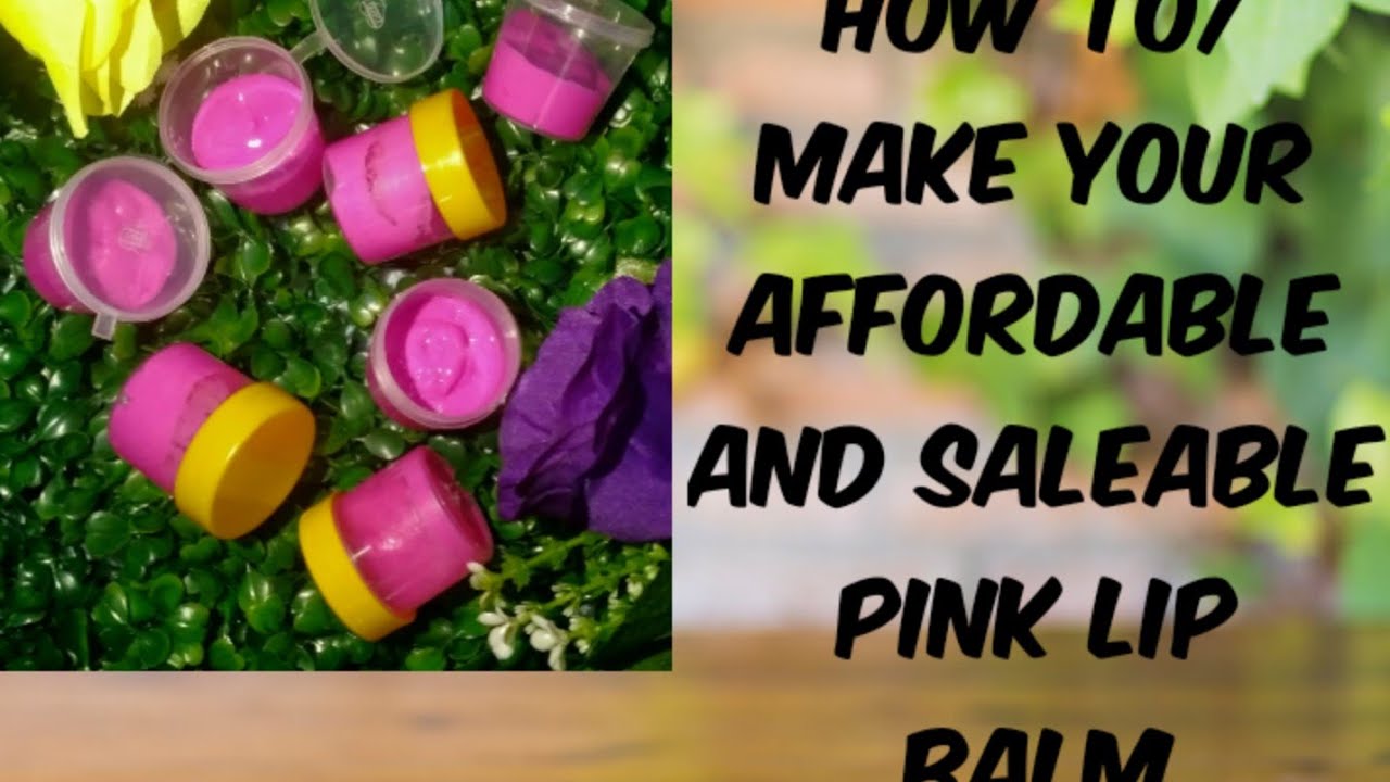 HOW TO/ MAKE YOUR AFFORDABLE AND SALEABLE PINK LIP BALM #pinklips
