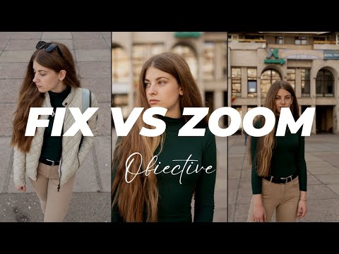 Obiectiv FIX vs ZOOM - Care ti se potriveste?