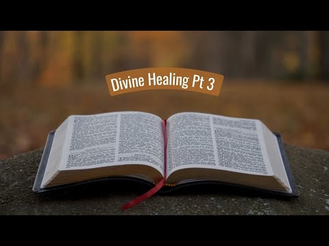 Divine Healing Pt 3 | Part Fifteen