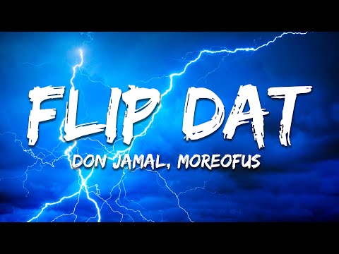 Don Jamal, Moreofus - Flip Dat (Lyrics)