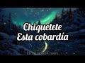 Chiquetete - Esta cobardía (Letra)