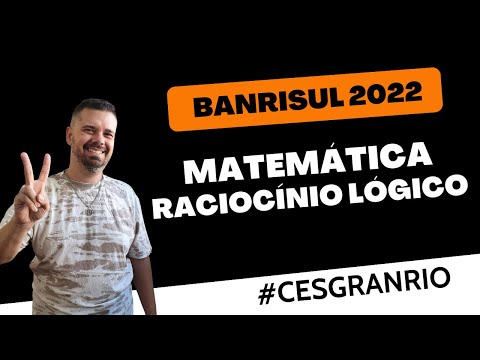 BANRISUL 2022 Prova resolvida | Matemática e Raciocínio Lógico | Banca CESGRANRIO