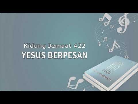KJ 422. Yesus Berpesan | Ay. 1 - 2 | Musik + Vocal