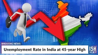 Unemployment Rate in India at 45-year High
