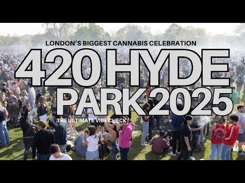 420 Hyde Park 2025｜The Ultimate Vibe Check｜London’s Biggest Cannabis Celebration｜YOU NEED TO KNOW