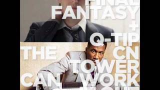 Tor - The CN Tower Can Work It Out (Final Fantasy ft. Q-Tip)