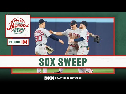 Red Sox SWEEP Blue Jays || Name Redacted Podcast Episode 104