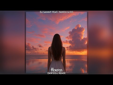 DJ Sammy feat. Yanou & Do - Heaven (DawidDJ Remix)