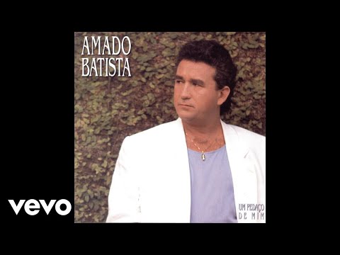 Amado Batista - Um Pedaço de Mim (Áudio Oficial)