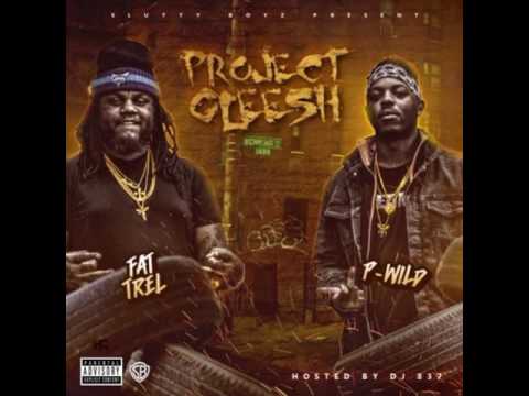 Fat Trel & P-Wild - Fuck Shit (Project Gleesh)