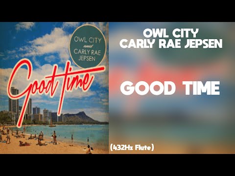 Owl City & Carly Rae Jepsen - Good Time (432Hz)
