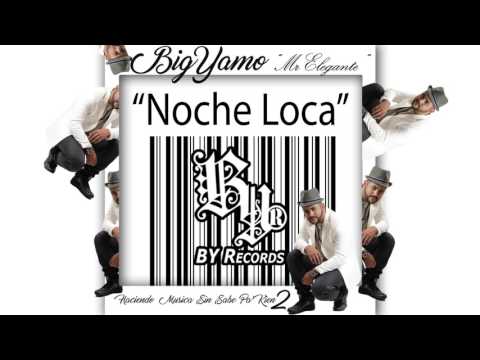 3 - Noche Loca - Big Yamo "Mr. Elegante" [Haciendo Musica Sin Sabe' Pa' Kien 2]