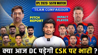 Chennai Super Kings vs Delhi Capitals 55TH Match confirm playing 11 |CSK vs DC Match prediction 2023