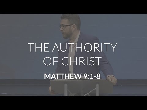 The Authority of Christ (Matthew 9:1-8)