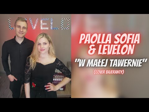 Paolla Sofia & Levelon -- W małej tawernie (cover Bajeranty)