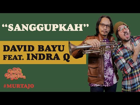 DAVID BAYU FEAT. INDRA QADARSIH - SANGGUPKAH | #MURTAJO | DBT#11