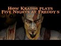 How Kratos plays Five Nights at Freddy's 