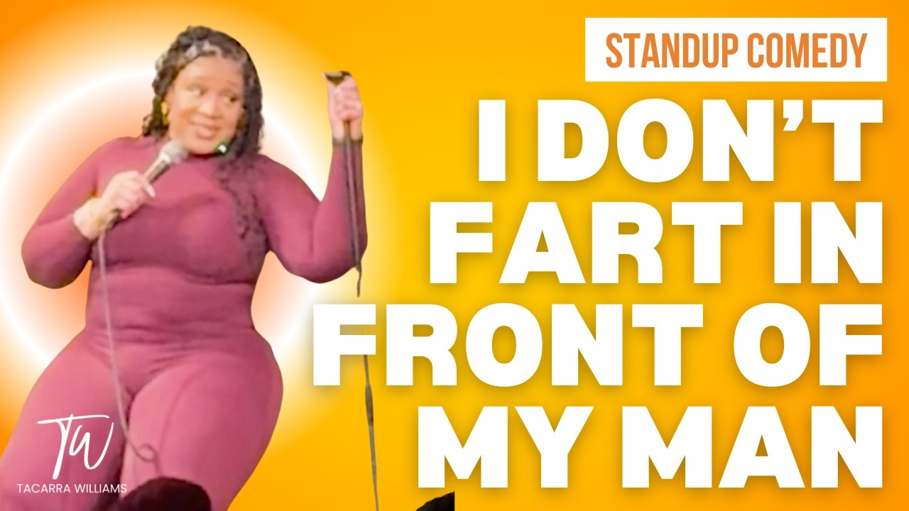 I Don't Fart in Front of My Man - Tacarra Williams - Stand Up Comedy