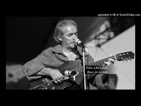 Félix Leclerc : Race de monde