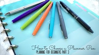 How to Choose a Planner Pen: Planning for Beginners Part 3