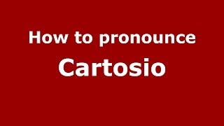 How to pronounce Cartosio