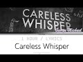 George Michael | Careless Whisper [1 Hour Loop] With Lyrics