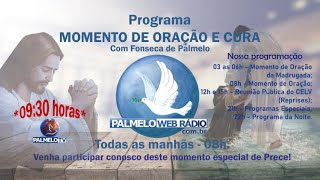 Momento de Oração e Cura - 06/03/2025 - com Fonseca de Palmelo na palmelowebradio.com.br