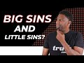 Are There Big Sins and Little Sins or is All Sin Equal With God?
