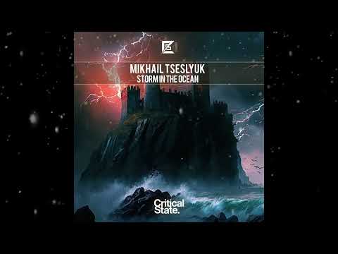 Mikhail Tseslyuk - Storm In The Ocean (Extended Mix) [ Critical State ]