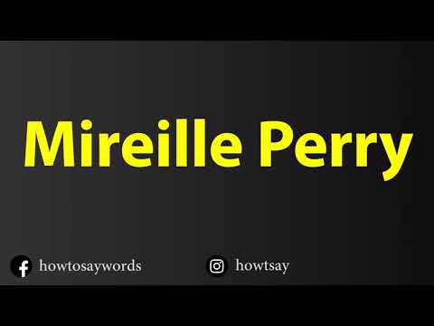 How To Pronounce Mireille Perry