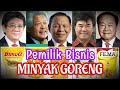 Profil 5 Pemilik Dan Pengusaha Minyak Goreng Terbesar Di Indonesia