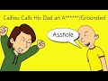Caillou Calls His Dad An A Grounded