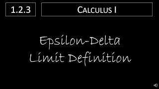 Calculus I - 1.2.3 The Epsilon-Delta Limit Definition