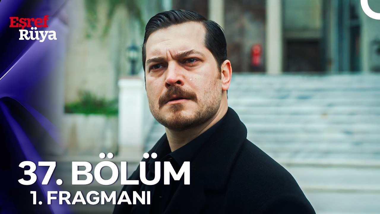 Eşref Rüya 37.Bölüm Fragmanı