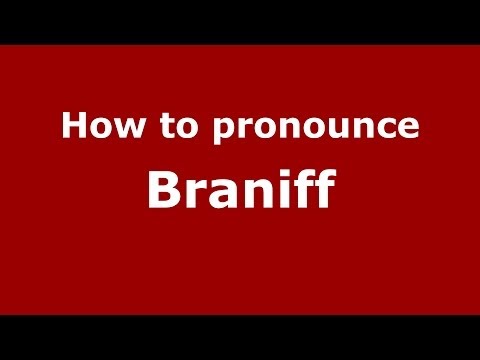 How to Pronounce Braniff - PronounceNames.com