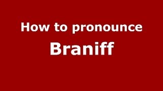 How to pronounce Braniff