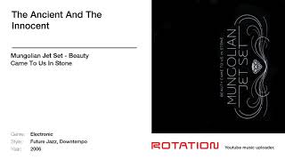 Mungolian Jet Set - The Ancient And The Innocent