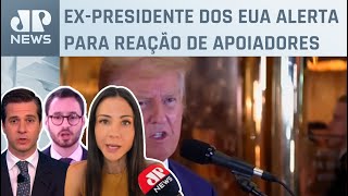 Trump diz que pena de prisão pode ser ‘ponto de ruptura’; Neitzke, Amanda Klein e Beraldo comentam