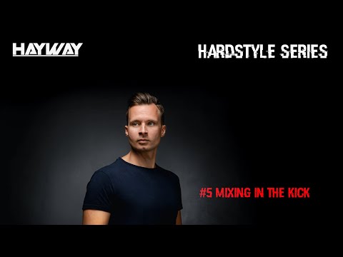 [Hayway Hardstyle Series] #5 - Mixing in the Kick