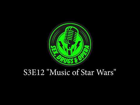 Sex, Drugs, and Opera - S3 E12 - "Music of Star Wars" - May 30th 2020
