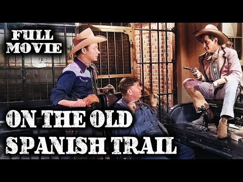 ON THE OLD SPANISH TRAIL | Roy Rogers | Full Western Movie | English | Wild West | Free Movie