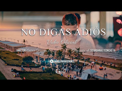 GEN7 - NO DIGAS ADIÓS (VIDEO OFICIAL)