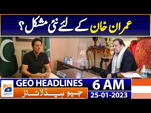Geo News Headlines 6 AM - Chariman PTI - New problem for Imran Khan? | 25th Jan 2023 | Geo News