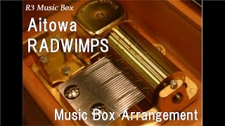 Aitowa/RADWIMPS [Music Box]