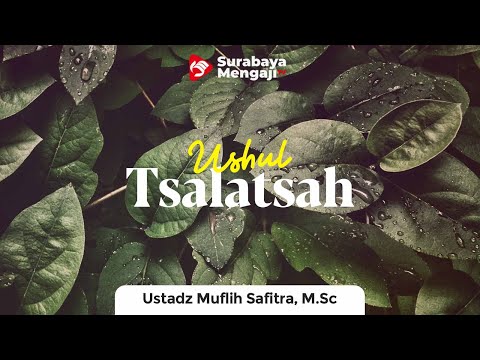 Ushul Tsalatsah (02) - Ustadz Muflih Safitra, M.Sc
