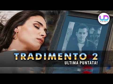 Tradimento, Ultima Puntata: Morti Shock E Nuovi Inizi!