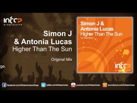 Simon J & Antonia Lucas - Higher Than The Sun (Original Mix)
