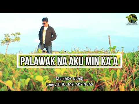 PALAWAK NA AKU MIN KA'A _ Mel (Ady N Jas) _ OMV Lagu Bajau 