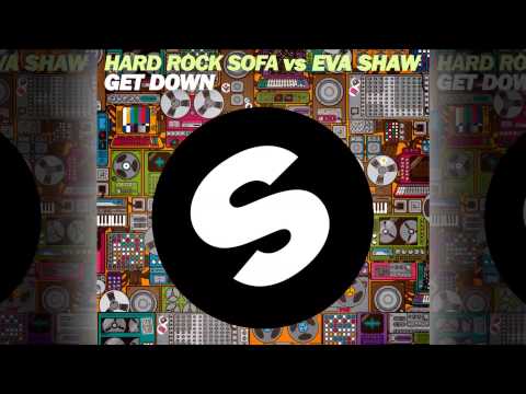 Hard Rock Sofa Vs. Eva Shaw - Get Down (Radio Edit) [Official]